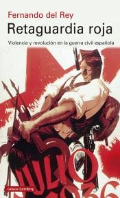 Retaguardia roja "Violencia y revolución en la guerra civil española".