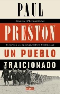 Un pueblo traicionado "España de 1874 a nuestros días: Corrupción, incompetencia política y división social"