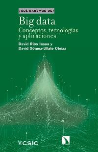 Big data. Conceptos, tecnologías y aplicaciones "(¿Qué sabemos de?)". 