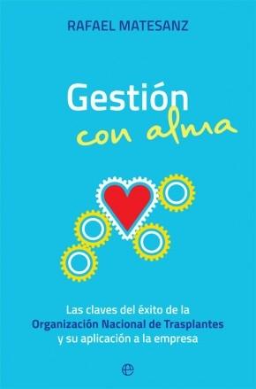 Gestión con alma "Las claves del éxito de la Organización Nacional de Trasplantes y su aplicación a la empresa". 