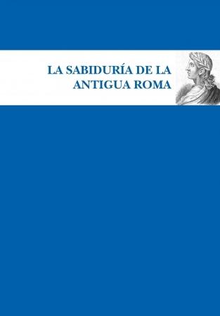 La sabiduría de la Antigua Roma. 