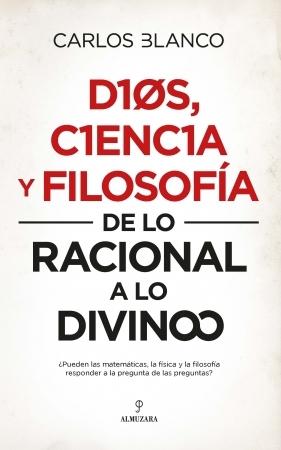 Dios, ciencia y filosofía "De lo racional a lo divino". 