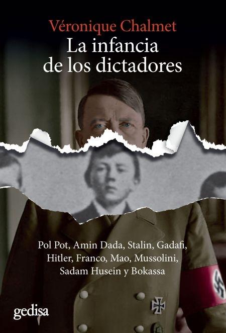 La infancia de los dictadores "Pol Pot, Amin Dada, Stalin, Gadafi, Hitler, Franco, Mao, Mussolini, Sadam Husein y Bokassa"