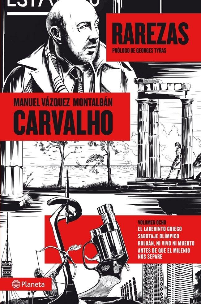 Carvalho: Rarezas "El laberinto griego / Sabotaje olímpico / Roldán, ni vivo ni muerto / Antes de que el milenio nos separe". 