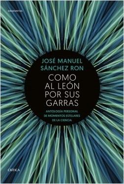 Como al león por sus garras; Antología personal de momentos estelares de la Ciencia.