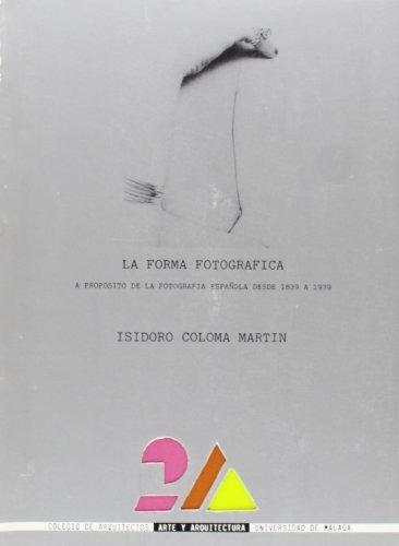 La forma fotográfica "A propósito de la fotografía española desde 1839 a 1939". 