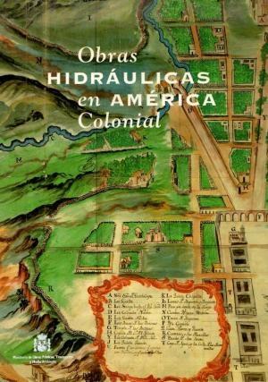 Obras hidráulicas en América coloniál. 