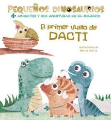 El primer vuelo de Dacti "(Pequeños Dinosaurios. 4 amiguitos y sus aventuras en el Jurásico)"