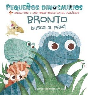 Bronto busca a papá (Pequeños Dinosaurios) "4 amiguitos y sus aventuras en el Jurásico". 