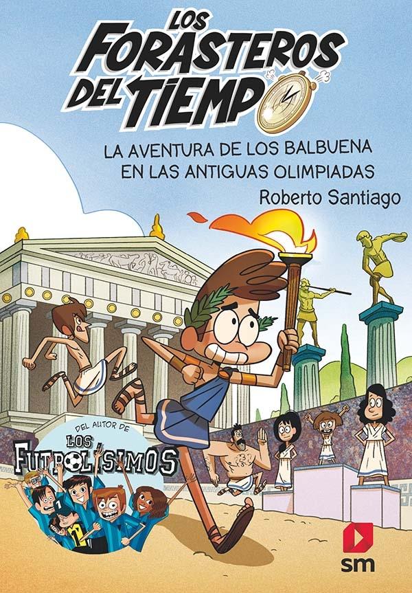 Los forasteros del tiempo - 8: La aventura de los Balbuena en las antiguas Olimpiadas.
