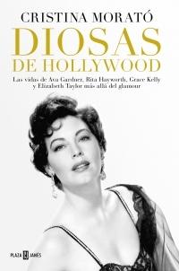 Diosas de Hollywood "Las vidas de Ava Gardner, Rita Hayworth, Grace Kelly y Elizabeth Taylor más allá del glamour".