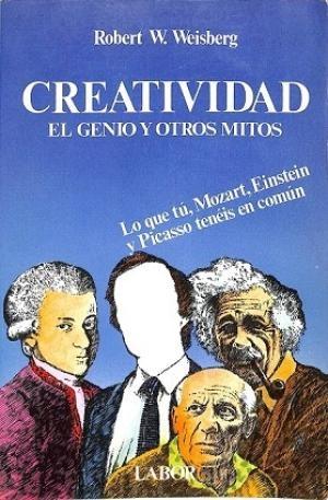 Creatividad. El genio y otros mitos "Lo que tú, Mozart, Einstein y Picasso tenéis en común". 