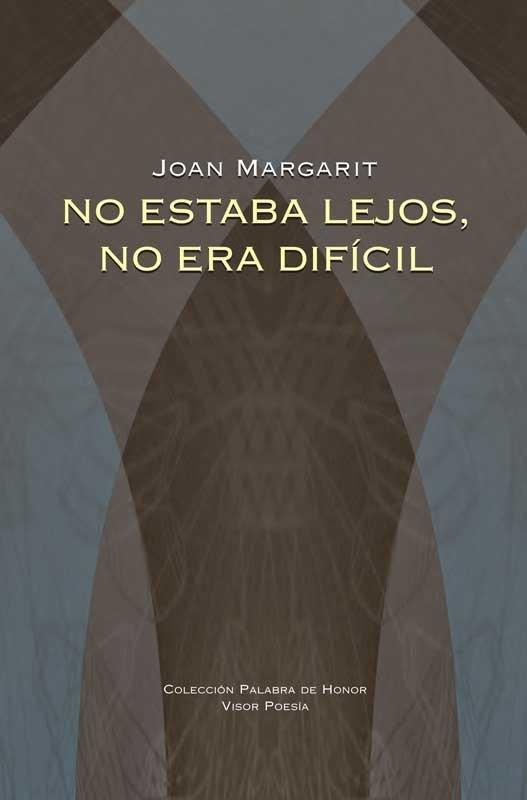 No estaba lejos, no era difícil "No era lluny ni difícil". 