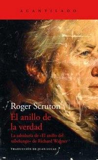El anillo de la verdad "La sabiduría de "El anillo del nibelungo" de Richard Wagner".