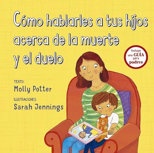 Cómo hablarles a tus hijos acerca de la muerte y el duelo "(Incluye una guía para padres)"