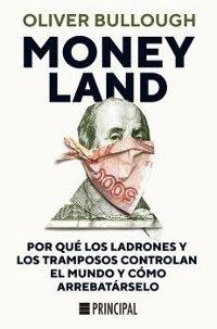 Moneyland "Por qué los ladrones y los tramposos controlan el mundo y cómo arrebatárselo". 