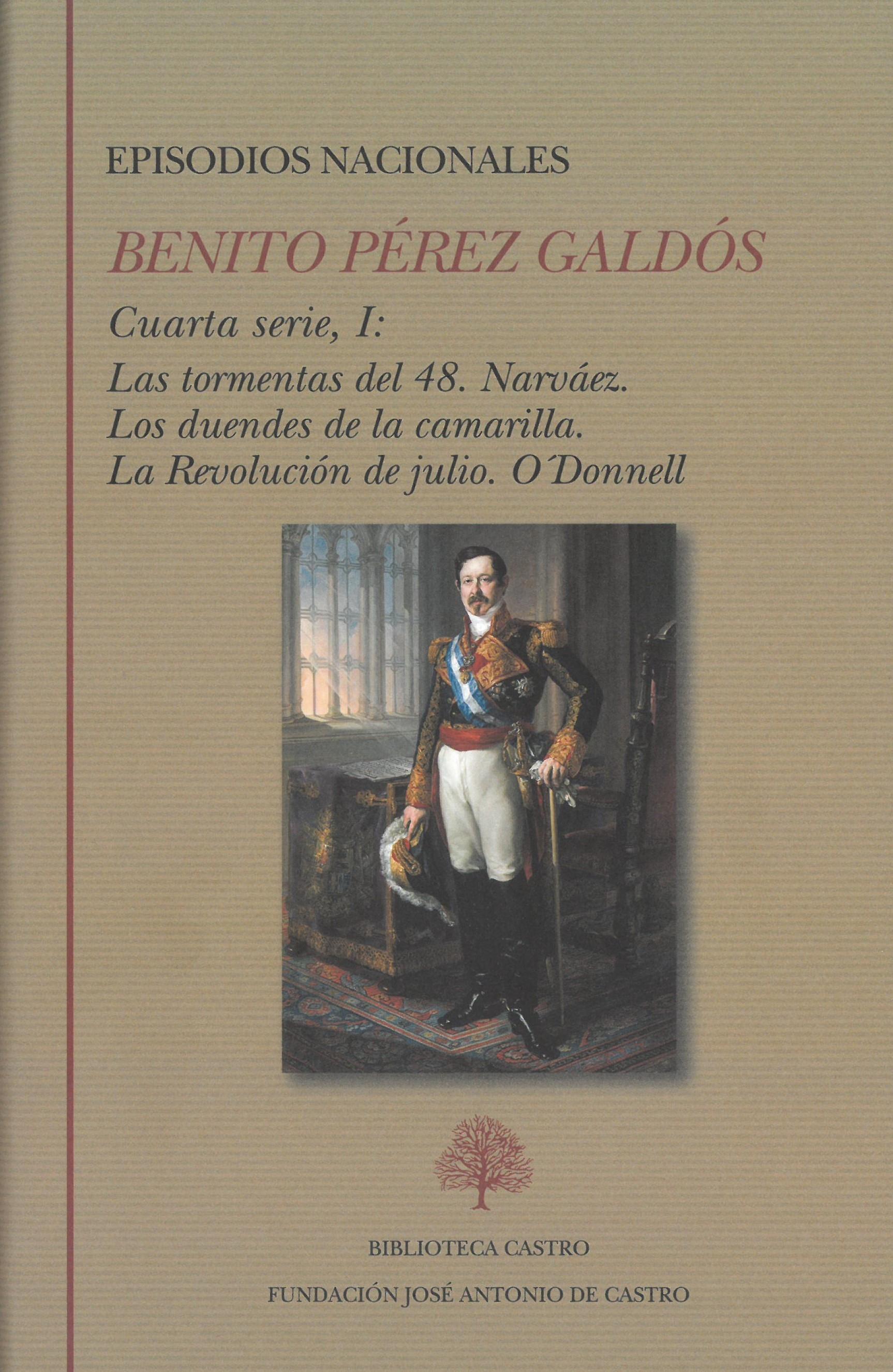 Episodios Nacionales. Cuarta Serie - I "Las tormentas del 48 / Narváez / Los duendes de la camarilla / La Revolución de Julio / O'Donnell"