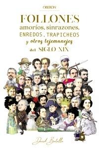 Follones, amoríos, sinrazones, enredos, trapicheos y otros tejemanejes del siglo XIX.