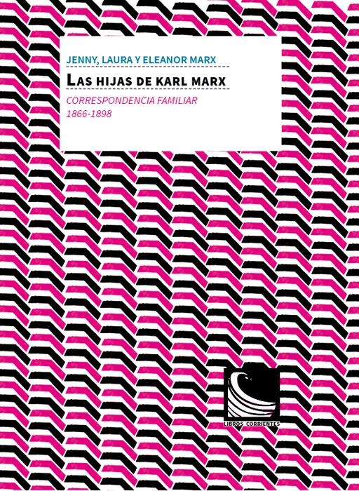 Las hijas de Karl Marx "Correspondencia familiar, 1866-1898"