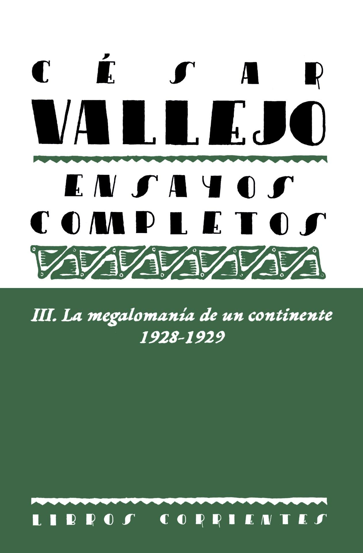 Ensayos completos - III: La megalomanía de una continente, 1928-1929