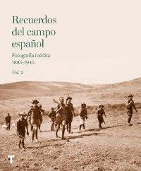 Recuerdos del campo español, 2. Fotografía inédita 1885-1945