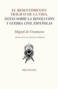 El resentimiento trágico de la vida "Notas sobre la revolución y guerra civil españolas". 