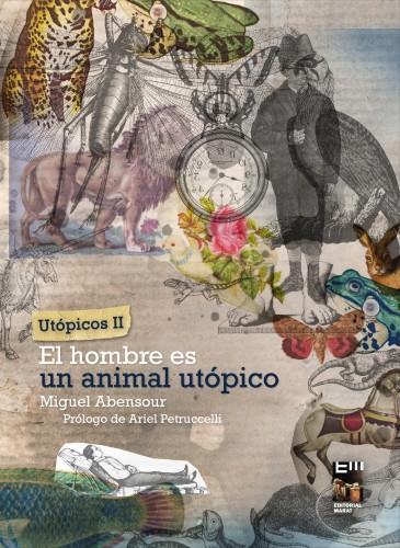 Utópicos - II: El hombre es un animal utópico