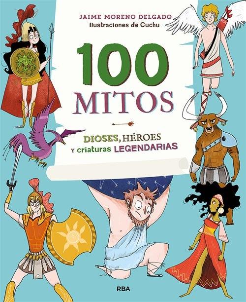 100 mitos "Dioses, héroes y criaturas legendarias".