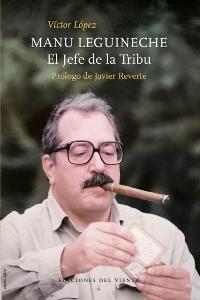 Manu Leguineche. El Jefe de la Tribu