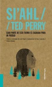 Cada parte de esta tierra es sagrada para mi pueblo "Discurso pronunciado por el jefe indígena Si'Ahl en 1854". 