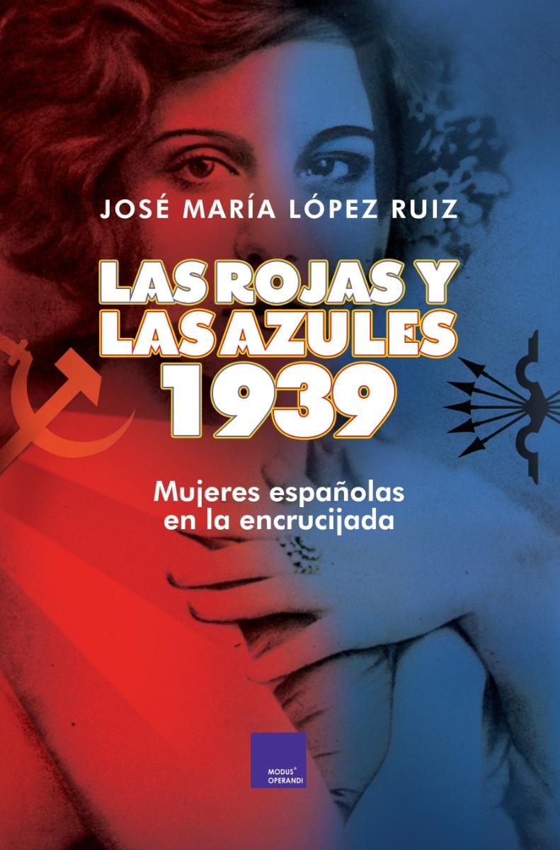 Las Rojas y las Azules de 1939 "Mujeres españolas en la encrucijada"