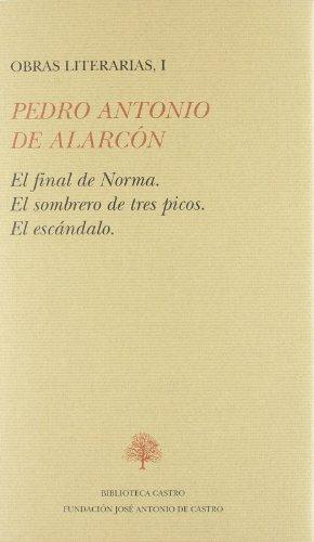 Obras literarias - I (Pedro Antonio de Alarcón) "El final de Norma / El sombrero de tres picos / El escándalo"