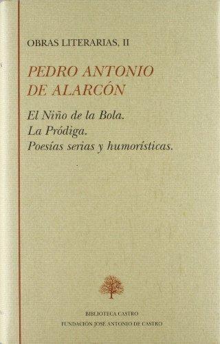 Obras literarias - II (Pedro Antonio de Alarcón) "El Niño de la Bola / La Pródiga / Poesías serias y humorísticas"