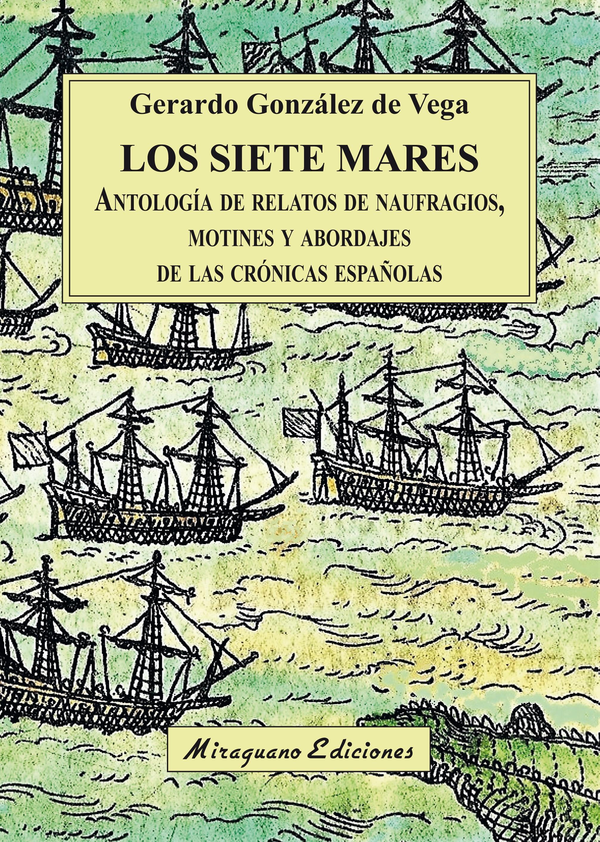 Los Siete Mares "Antología de relatos de naufragios, motines y abordajes de las crónicas españolas"