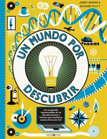 Un mundo por descubrir "30 inventos y descubrimientos que han cambiado nuestra forma de vivir"