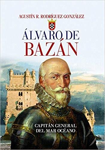 Alvaro de Bazán. Capitán general del mar océano.
