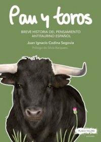 Pan y toros. Breve historia del pensamiento antitaurino español. 