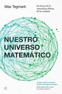 Nuestro universo matemático "En busca de la naturaleza última de la realidad"