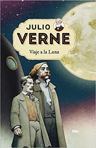 Viaje a la Luna: De la Tierra a la Luna / Viaje alrededor de la Luna "(Julio Verne - 7)".
