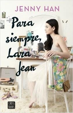 Para siempre, Lara Jean "(Trilogía A todos los chicos de los que me enamoré - 3)". 