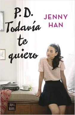 P.D. Todavía te quiero "(Trilogía A todos los chicos de los que me enamoré - 2)"