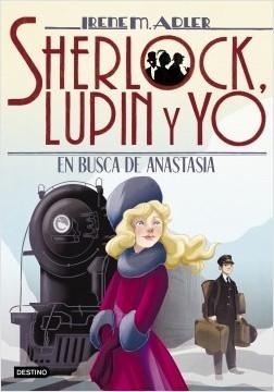 Sherlock, Lupin y yo - 14: En busca de Anastasia. 