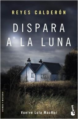 Dispara a la luna "(Serie Juez Lola MacHor - 6)". 