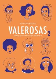Valerosas - 2 "Mujeres que solo hacen lo que ellas quieren".