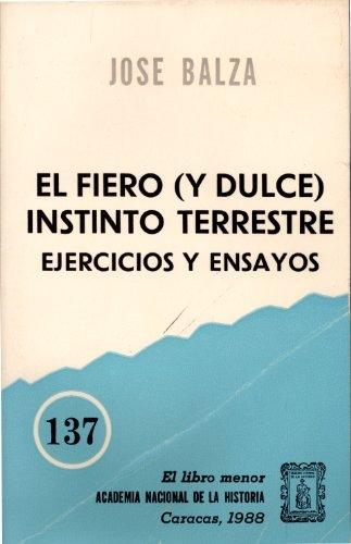 El fiero (y dulce) instinto terrestre "Ejercicios y ensayos"