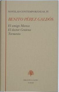 Novelas contemporáneas - IV (Benito Pérez Galdós) "El amigo Manso / Tormento / El doctor Centeno". 