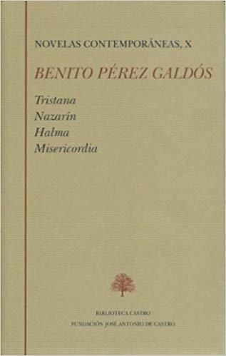 Novelas contemporáneas - X (Benito Pérez Galdós) "Tristana / Nazarín / Halma / Misericordia"