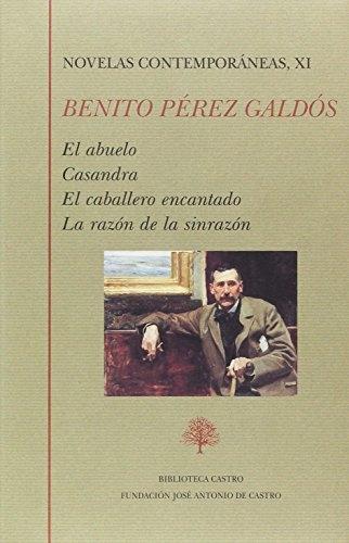 Novelas contemporáneas - XI (Benito Pérez Galdós) "El abuelo / Casandra / El caballero encantado / La razón de la sinrazón"