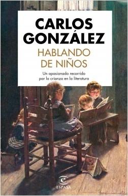 Hablando de niños "Un apasionado recorrido por la crianza en la literatura". 