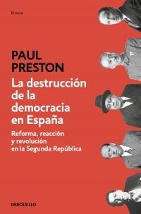 La destrucción de la democracia en España "Reforma, reacción y revolución en la Segunda República".